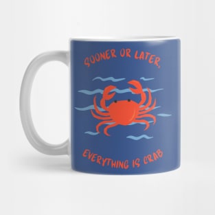 Sooner or later, everything is crab Mug